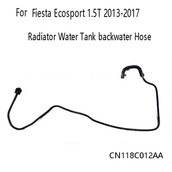 3X Шланг Обратной Воды Бака Для Воды Радиатора CN118C012AA для Ford Fiesta Ecosport 1.5T 2013-2017